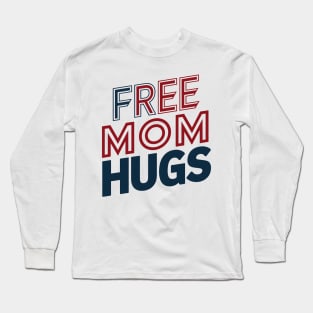 Free Mom Hugs Long Sleeve T-Shirt